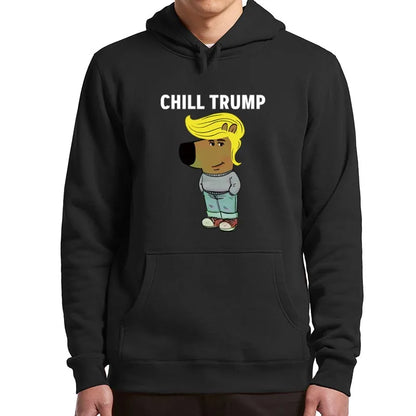 Just A Chill Trump Hoodies Funny Chill Guy Meme Pullovers Soft Unisex Casual Hooded Sweatshirt